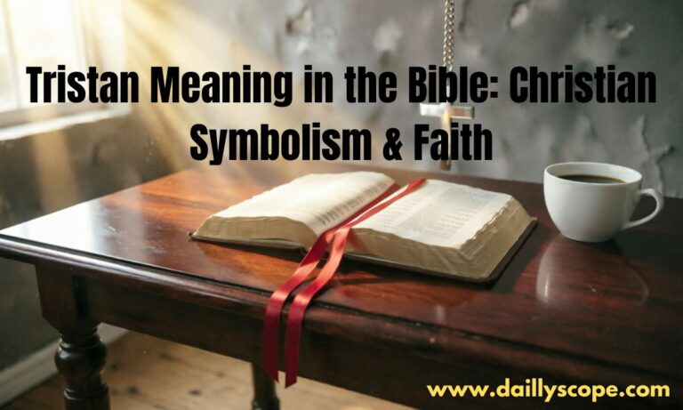 Tristan Meaning in the Bible Christian Symbolism & Faith